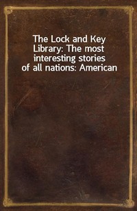 The Lock and Key Library: The most interesting stories of all nations: American (Ŀ̹)