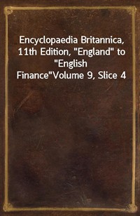 Encyclopaedia Britannica, 11th Edition,"England" to"English Finance"Volume 9, Slice 4 (커버이미지)