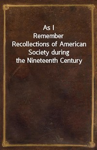 As I RememberRecollections of American Society during the Nineteenth Century (커버이미지)