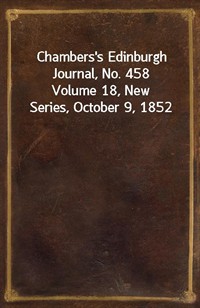 Chambers's Edinburgh Journal, No. 458Volume 18, New Series, October 9, 1852 (커버이미지)