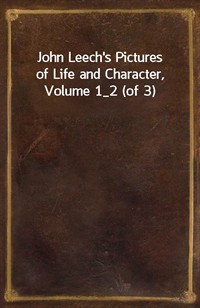 John Leech's Pictures of Life and Character, Volume 1_2 (of 3)From the Collection of"Mr. Punch" (커버이미지)