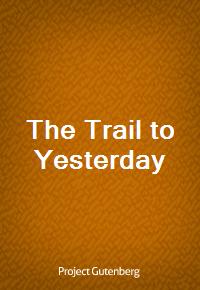 The Trail to Yesterday (Ŀ̹)