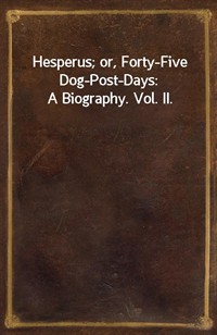 Hesperus; or, Forty-Five Dog-Post-Days: A Biography. Vol. II. (커버이미지)
