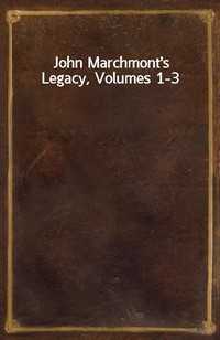John Marchmont's Legacy, Volumes 1-3 (커버이미지)