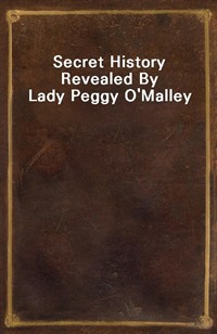 Secret History Revealed By Lady Peggy O'Malley (Ŀ̹)