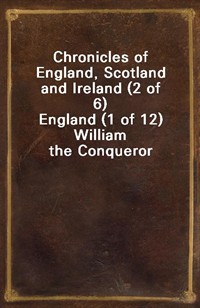 Chronicles of England, Scotland and Ireland (2 of 6)England (1 of 12) William the Conqueror (커버이미지)