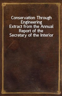 Conservation Through EngineeringExtract from the Annual Report of the Secretary of the Interior (커버이미지)