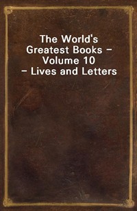 The World's Greatest Books - Volume 10 - Lives and Letters (Ŀ̹)