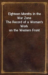 Eighteen Months in the War ZoneThe Record of a Woman's Work on the Western Front (커버이미지)