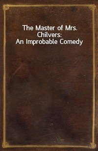 The Master of Mrs. Chilvers: An Improbable Comedy (Ŀ̹)