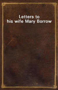 Letters to his wife Mary Borrow (Ŀ̹)