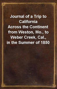 Journal of a Trip to CaliforniaAcross the Continent from Weston, Mo., to Weber Creek, Cal., in the Summer of 1850 (커버이미지)