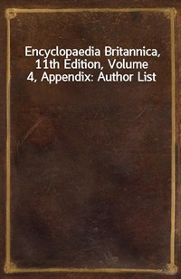 Encyclopaedia Britannica, 11th Edition, Volume 4, Appendix: Author List (커버이미지)