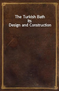 The Turkish BathIts Design and Construction (Ŀ̹)