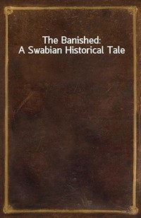 The Banished: A Swabian Historical Tale (Ŀ̹)