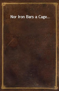 Nor Iron Bars a Cage.... (Ŀ̹)