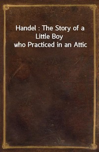Handel : The Story of a Little Boy who Practiced in an Attic (커버이미지)