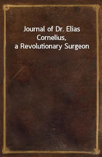 Journal of Dr. Elias Cornelius, a Revolutionary Surgeon (커버이미지)