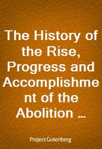 The History of the Rise, Progress and Accomplishment of the Abolition of the African Slave Trade by the British Parliament (1808) / Volume II (Ŀ̹)