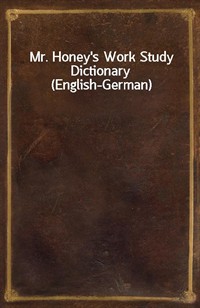 Mr. Honey's Work Study Dictionary (English-German) (Ŀ̹)