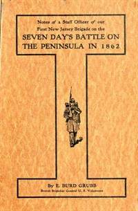 Notes of a staff officer of our First New Jersey Brigade on the Seven Day's Battle on the peninsula in 1862 (Ŀ̹)