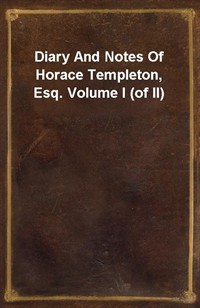 Diary And Notes Of Horace Templeton, Esq. Volume I (of II) (커버이미지)