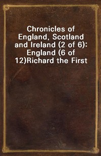 Chronicles of England, Scotland and Ireland (2 of 6): England (6 of 12)Richard the First (커버이미지)