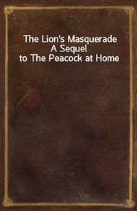 The Lion's MasqueradeA Sequel to The Peacock at Home (Ŀ̹)