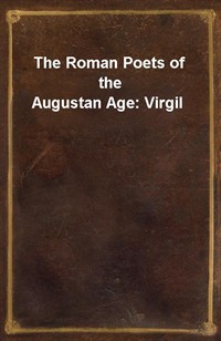 The Roman Poets of the Augustan Age: Virgil (Ŀ̹)