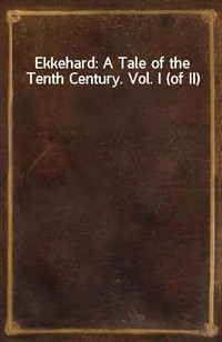 Ekkehard: A Tale of the Tenth Century. Vol. I (of II) (커버이미지)