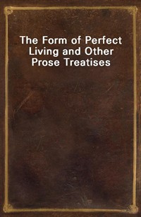 The Form of Perfect Living and Other Prose Treatises (Ŀ̹)