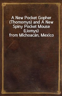 A New Pocket Gopher (Thomomys) and A New Spiny Pocket Mouse (Liomys) from Michoac (커버이미지)