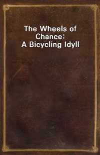 The Wheels of Chance: A Bicycling Idyll (Ŀ̹)