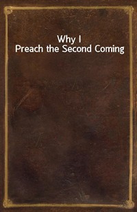 Why I Preach the Second Coming (Ŀ̹)