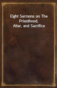 Eight Sermons on The Priesthood, Altar, and Sacrifice (커버이미지)
