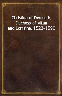 Christina of Denmark, Duchess of Milan and Lorraine, 1522-1590 (커버이미지)