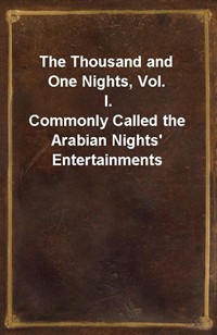 The Thousand and One Nights, Vol. I.Commonly Called the Arabian Nights' Entertainments (Ŀ̹)