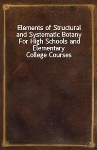 Elements of Structural and Systematic BotanyFor High Schools and Elementary College Courses (커버이미지)