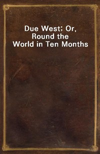 Due West; Or, Round the World in Ten Months (커버이미지)