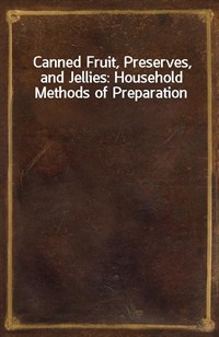 Canned Fruit, Preserves, and Jellies: Household Methods of Preparation (커버이미지)