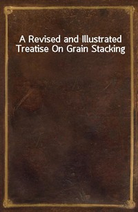 A Revised and Illustrated Treatise On Grain Stacking (커버이미지)