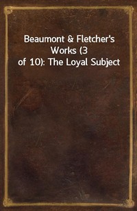 Beaumont&Fletcher's Works (3 of 10): The Loyal Subject (커버이미지)