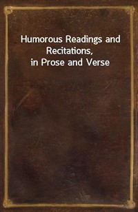 Humorous Readings and Recitations, in Prose and Verse (커버이미지)