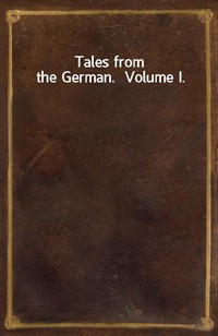 Tales from the German.  Volume I. (Ŀ̹)