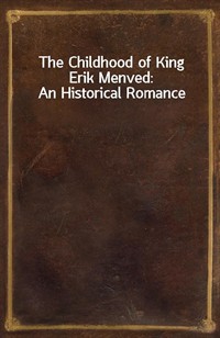 The Childhood of King Erik Menved: An Historical Romance (Ŀ̹)