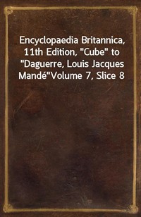 Encyclopaedia Britannica, 11th Edition,"Cube" to"Daguerre, Louis Jacques Mand (커버이미지)