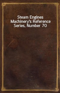 Steam EnginesMachinery's Reference Series, Number 70 (Ŀ̹)