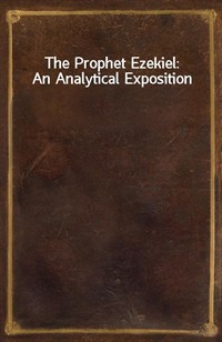 The Prophet Ezekiel: An Analytical Exposition (Ŀ̹)