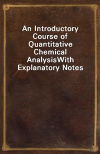 An Introductory Course of Quantitative Chemical AnalysisWith Explanatory Notes (커버이미지)