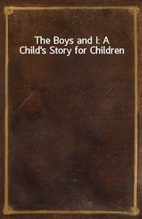 The Boys and I: A Child's Story for Children (Ŀ̹)